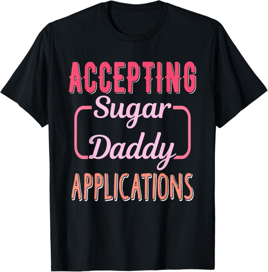Accepting Sugar-Daddy Applications Apparel T-Shirt - T-Shirt | Black