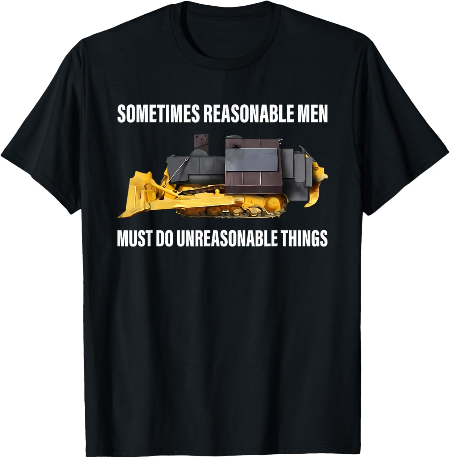 Sometimes Reasonable Men Must Do Unreasonable Things T-Shirt - T-Shirt | Black