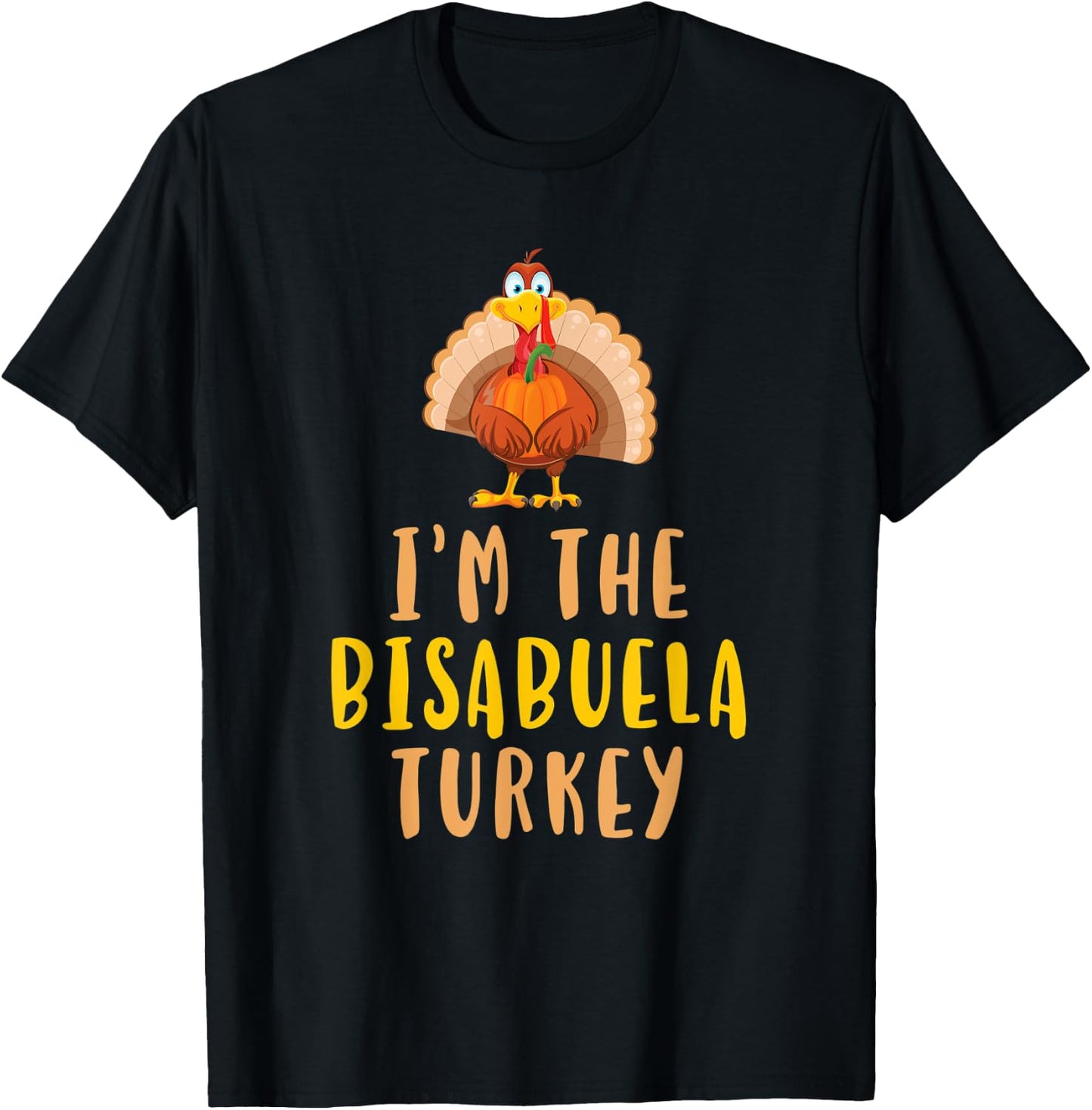 I'm The Bisabuela Turkey Family Thanksgiving T-Shirt - T-Shirt | Black