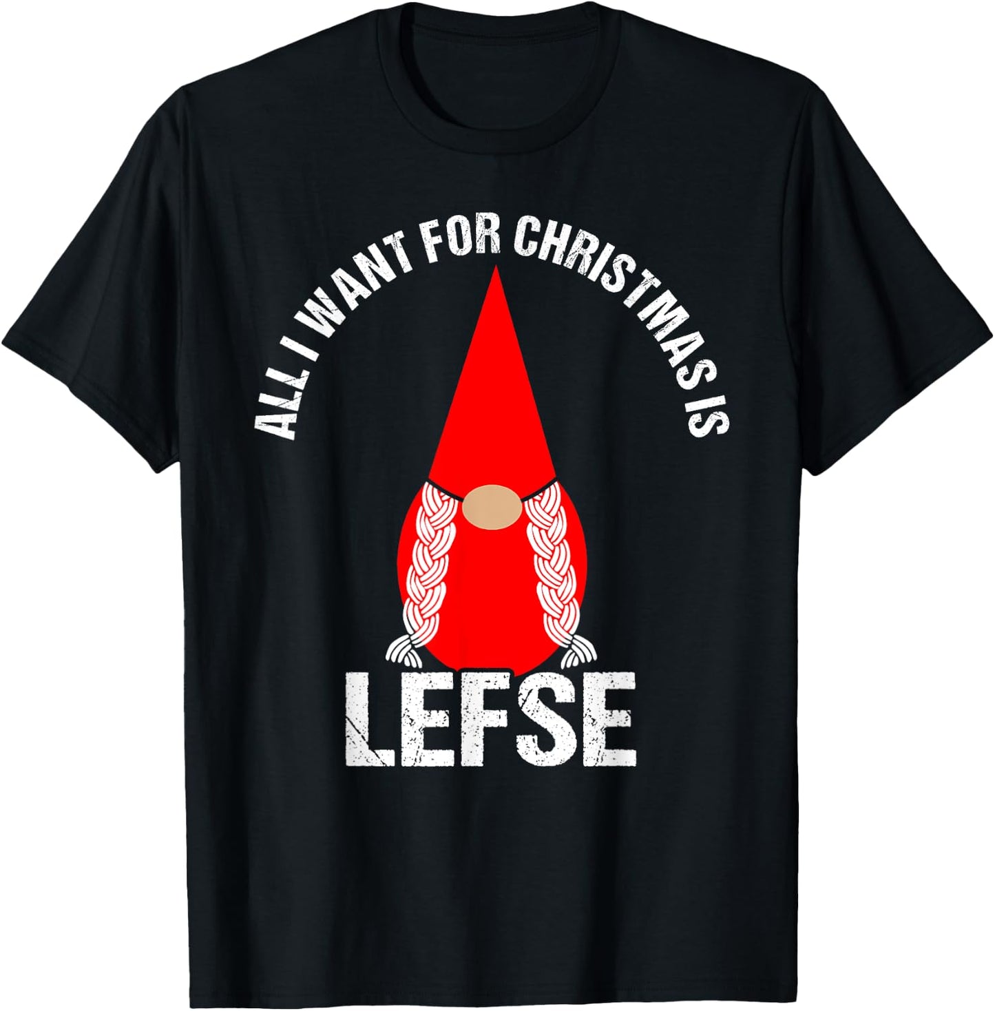 All I Want For Christmas Is Lefse Female Tomte Gnome T-Shirt - T-Shirt | Black
