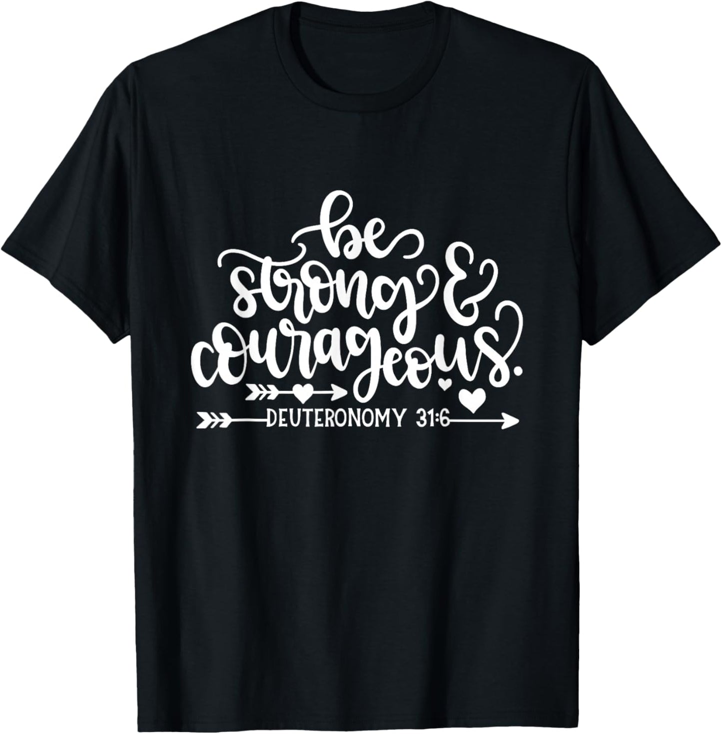 Be Strong And Courageous Christian Bible Verse Quote T-Shirt - T-Shirt | Black