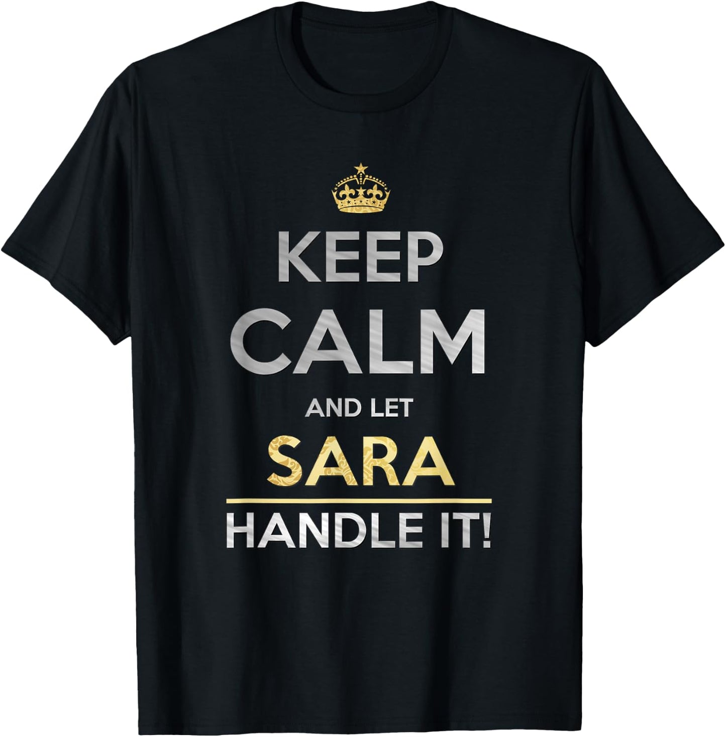 Keep Calm And Let Sara Handle It T-Shirt - T-Shirt | Black
