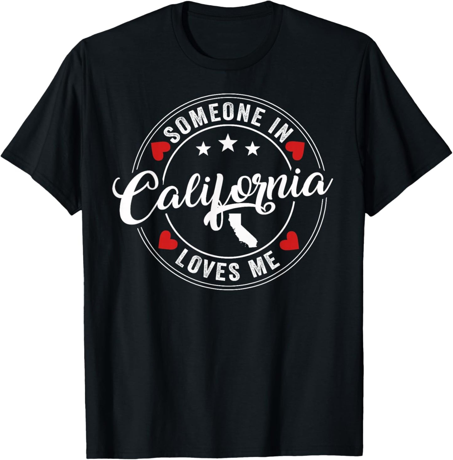 Someone In California Loves Me T-Shirt - T-Shirt | Black