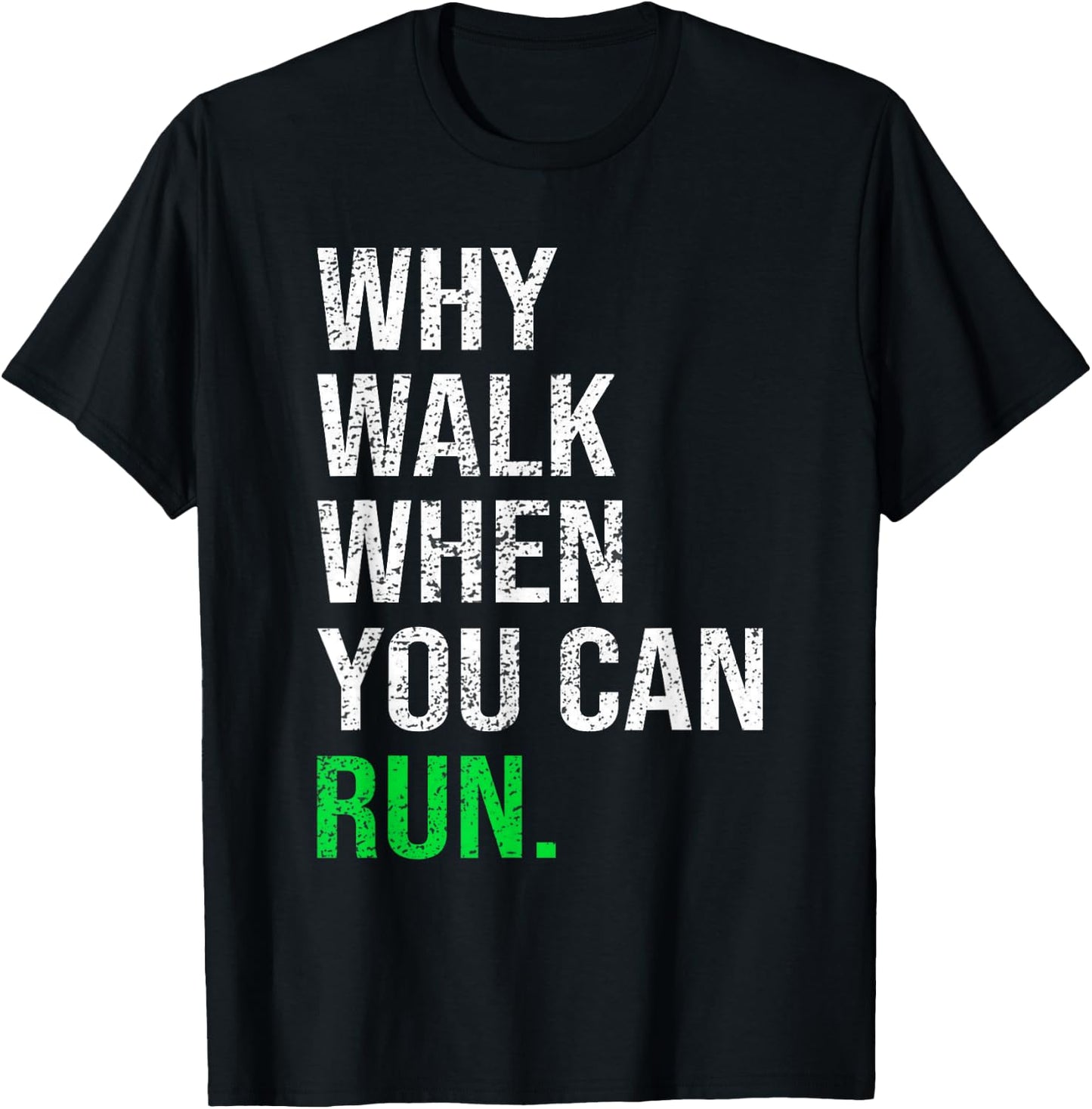 Why Walk When You Can Run Funny Runner Sayings Running Gift T-Shirt - T-Shirt | Black