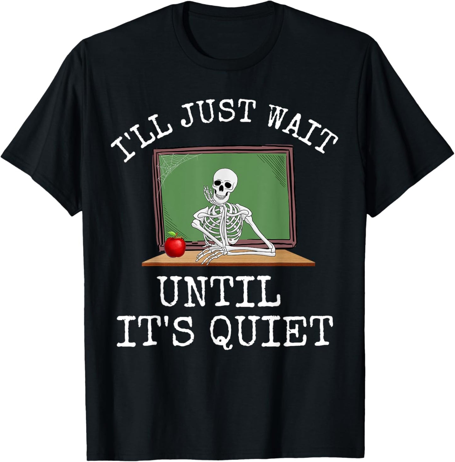 Funny Saying I'll Just Wait Until It's Quiet Women Men Joke T-Shirt - T-Shirt | Black