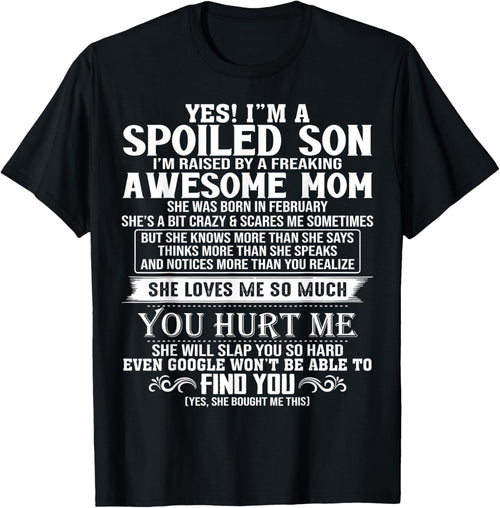 Spoiled Son I'm Raised By A Freaking Awesome Mom FEBRUARY