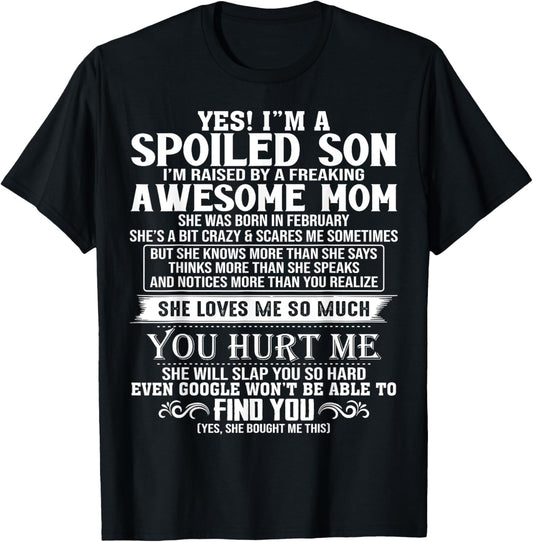 Spoiled Son I'm Raised By A Freaking Awesome Mom FEBRUARY T-Shirt - T-Shirt | Black