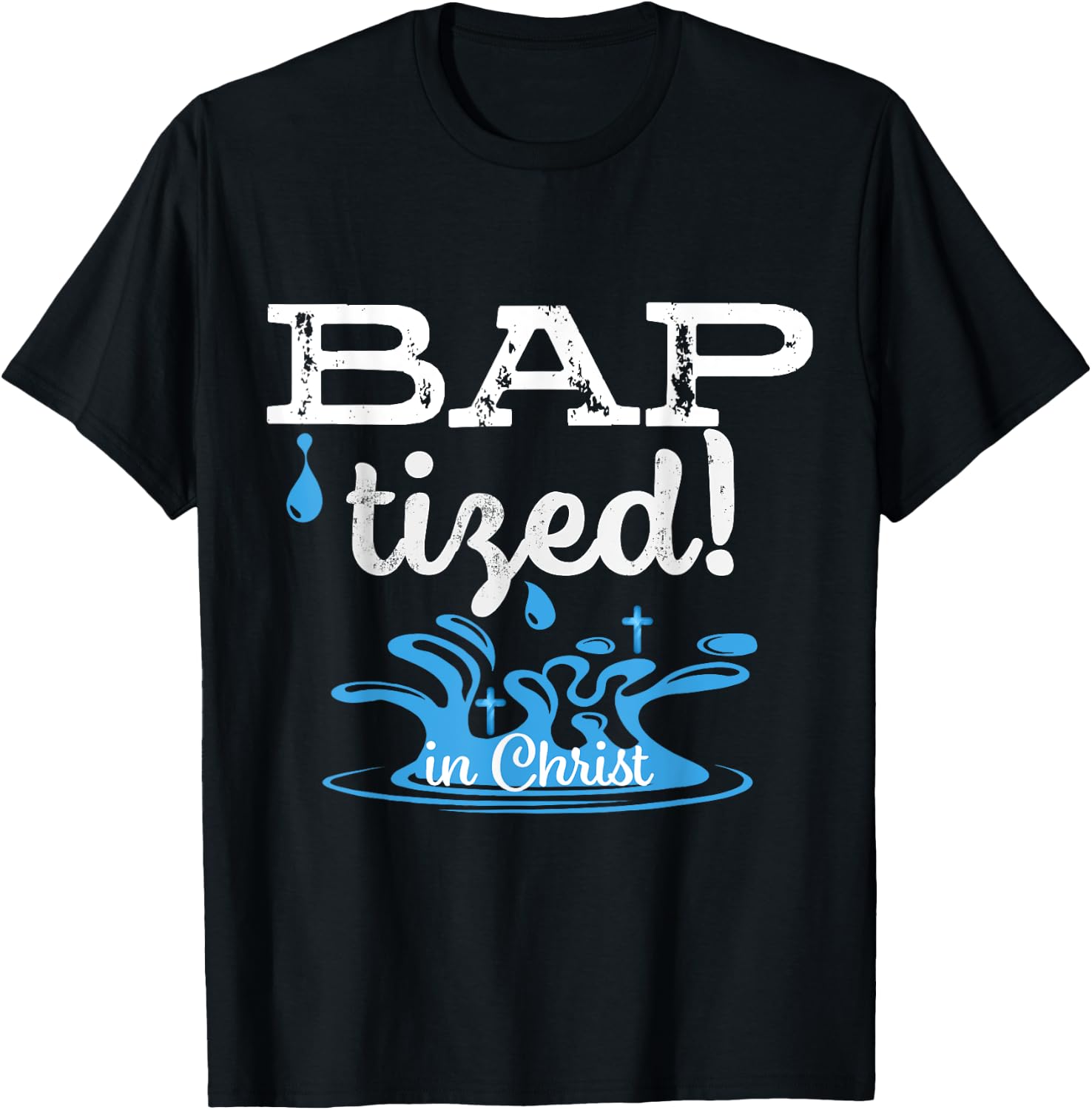 Baptized in Christ Christian Water Baptism Gift T-Shirt - T-Shirt | Black