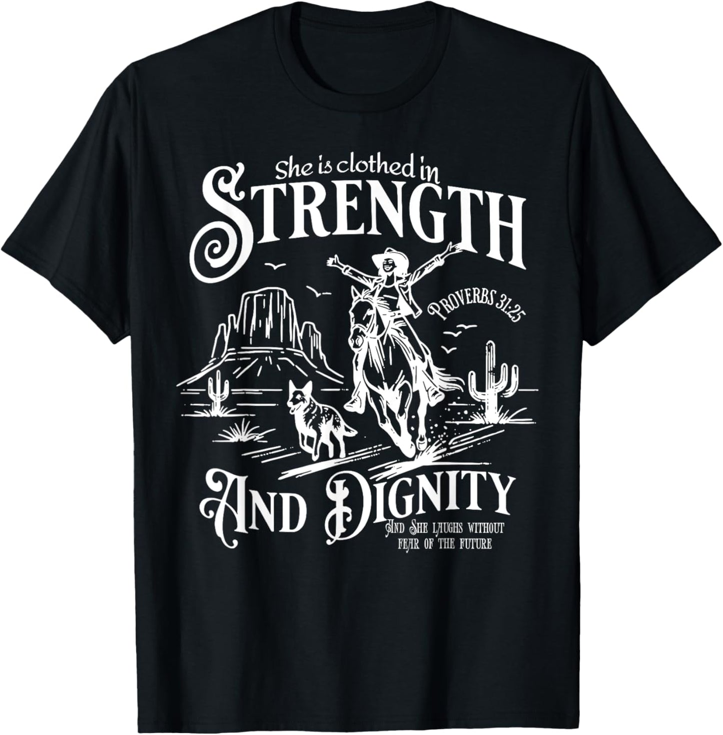 She Is Clothed In Strength And Dignity Funny Cowgirl T-Shirt - T-Shirt | Black