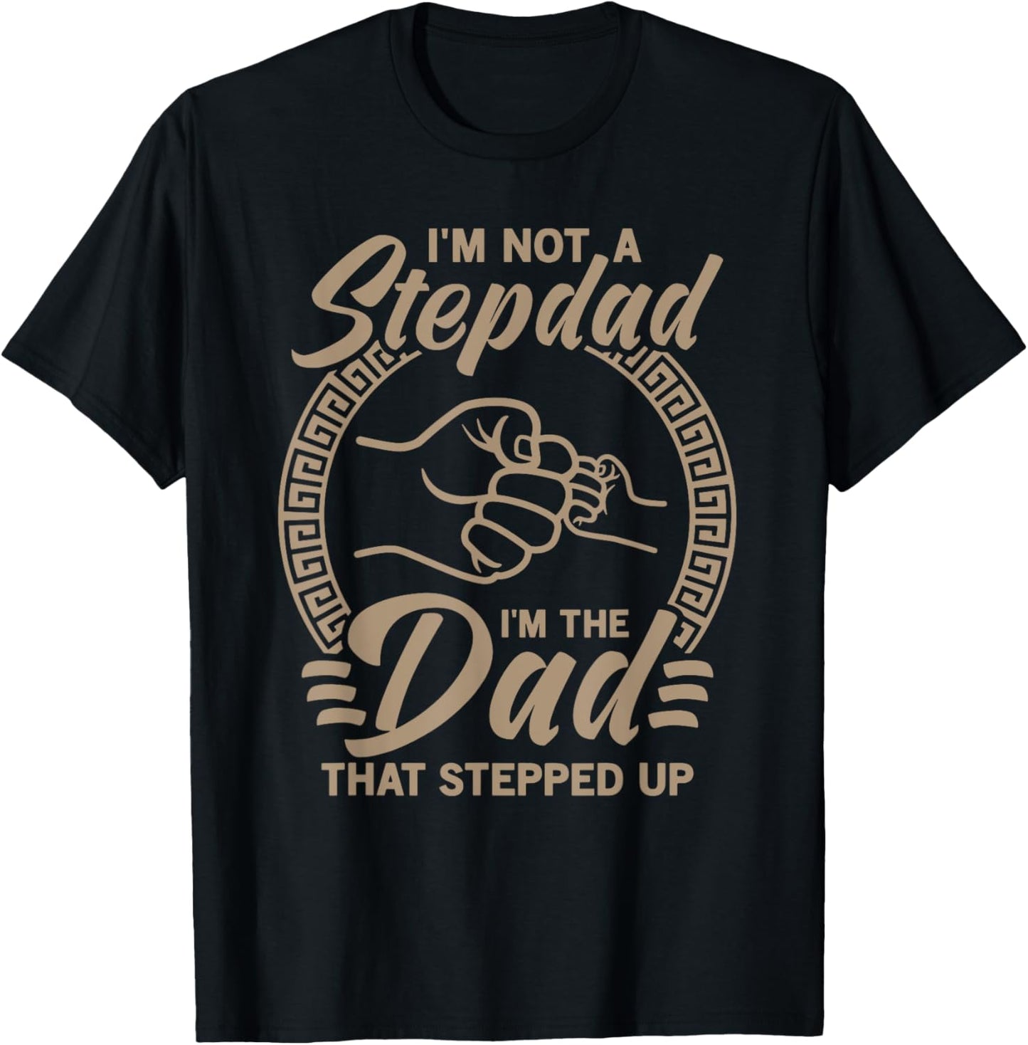 Vintage I'm Not Step Dad I'm Just The Dad That Stepped Up T-Shirt - T-Shirt | Black
