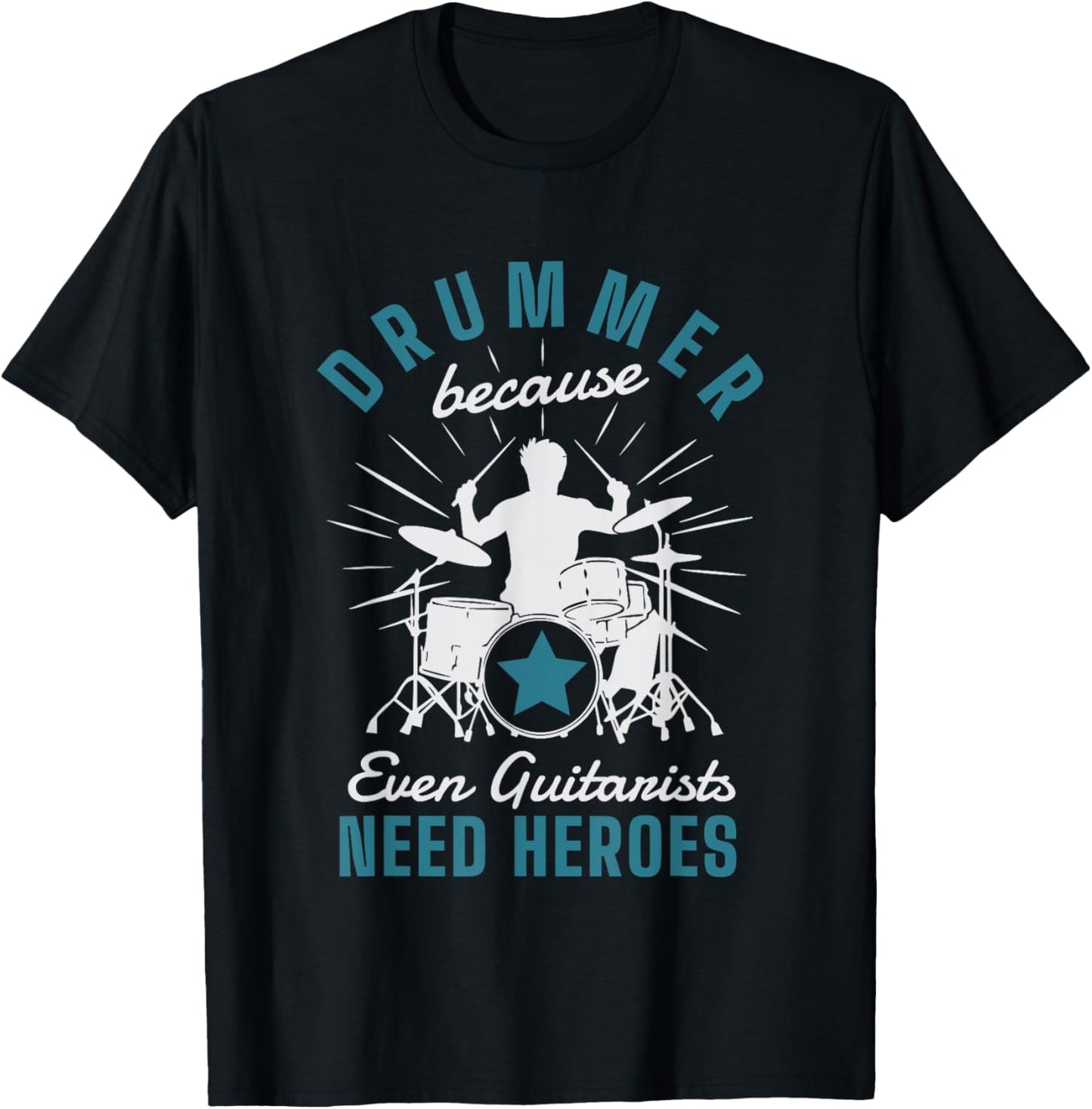 Drummer Because Even Guitarists Need Heroes Drumming Drums T-Shirt - T-Shirt | Black