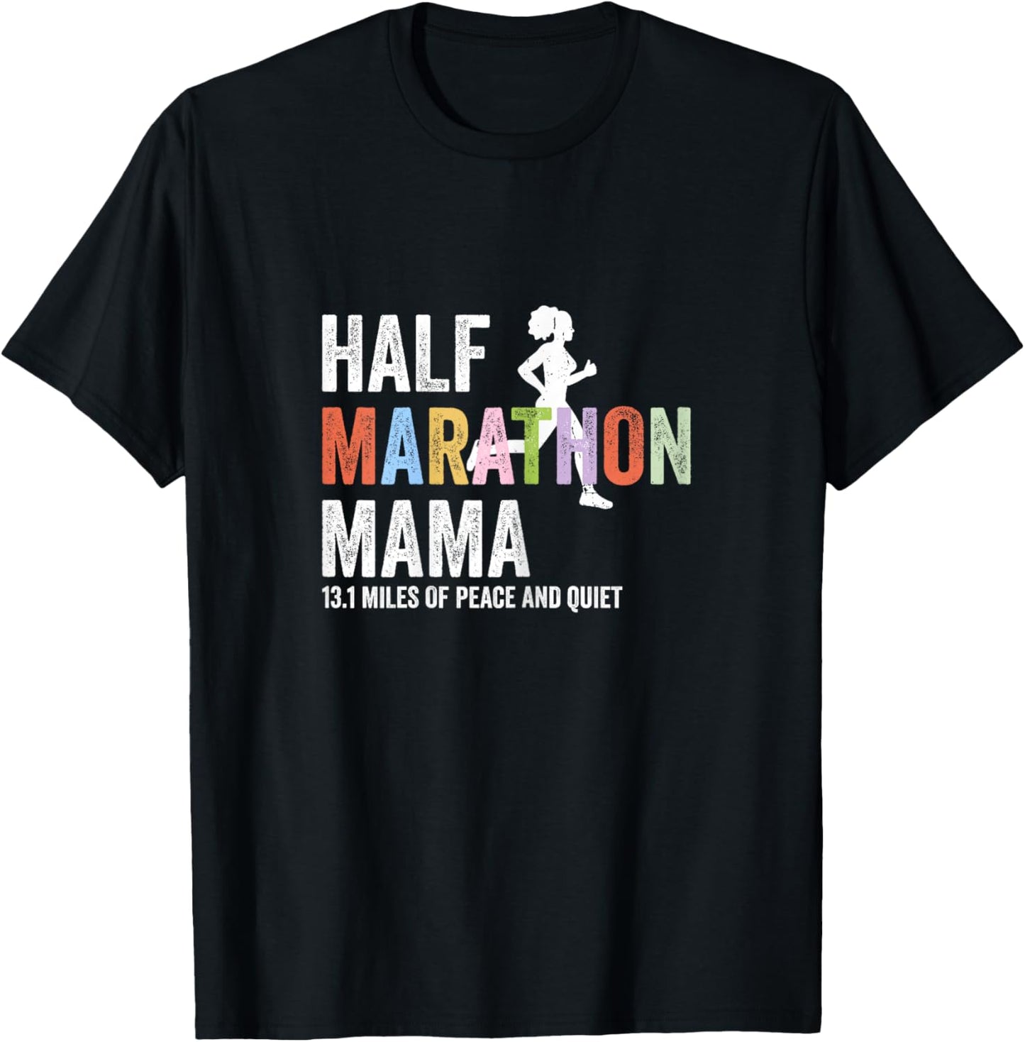 Half Marathon Mama 13.1 Miles of Peace and Quiet Running T-Shirt - T-Shirt | Black