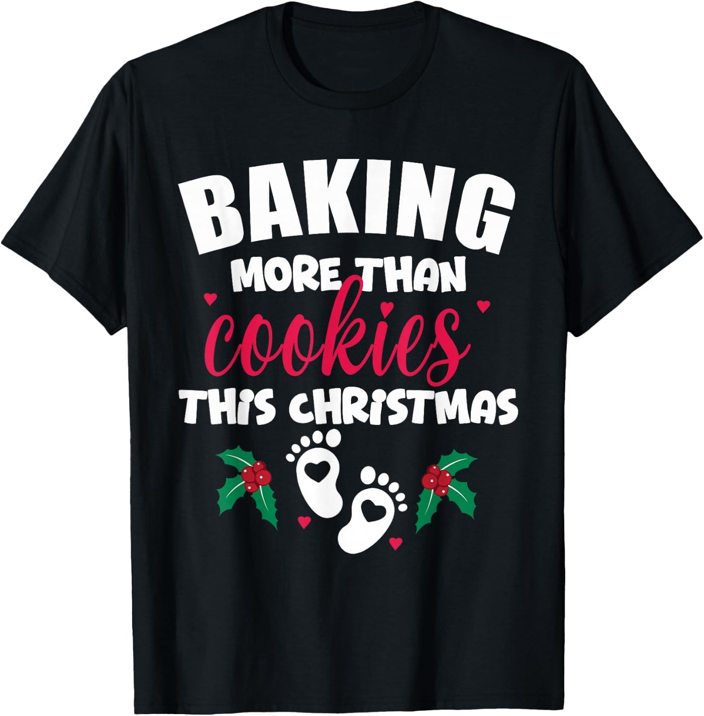 Baking More Than Cookies This Christmas Pregnancy New Mom T-Shirt - T-Shirt | Black