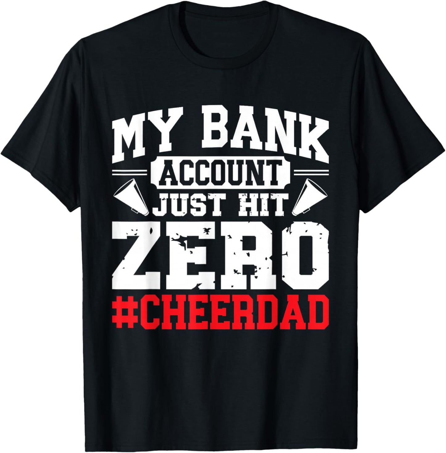 My Bank Account Just Hit Zero Cheerleading Cheer Dad T-Shirt - T-Shirt | Black