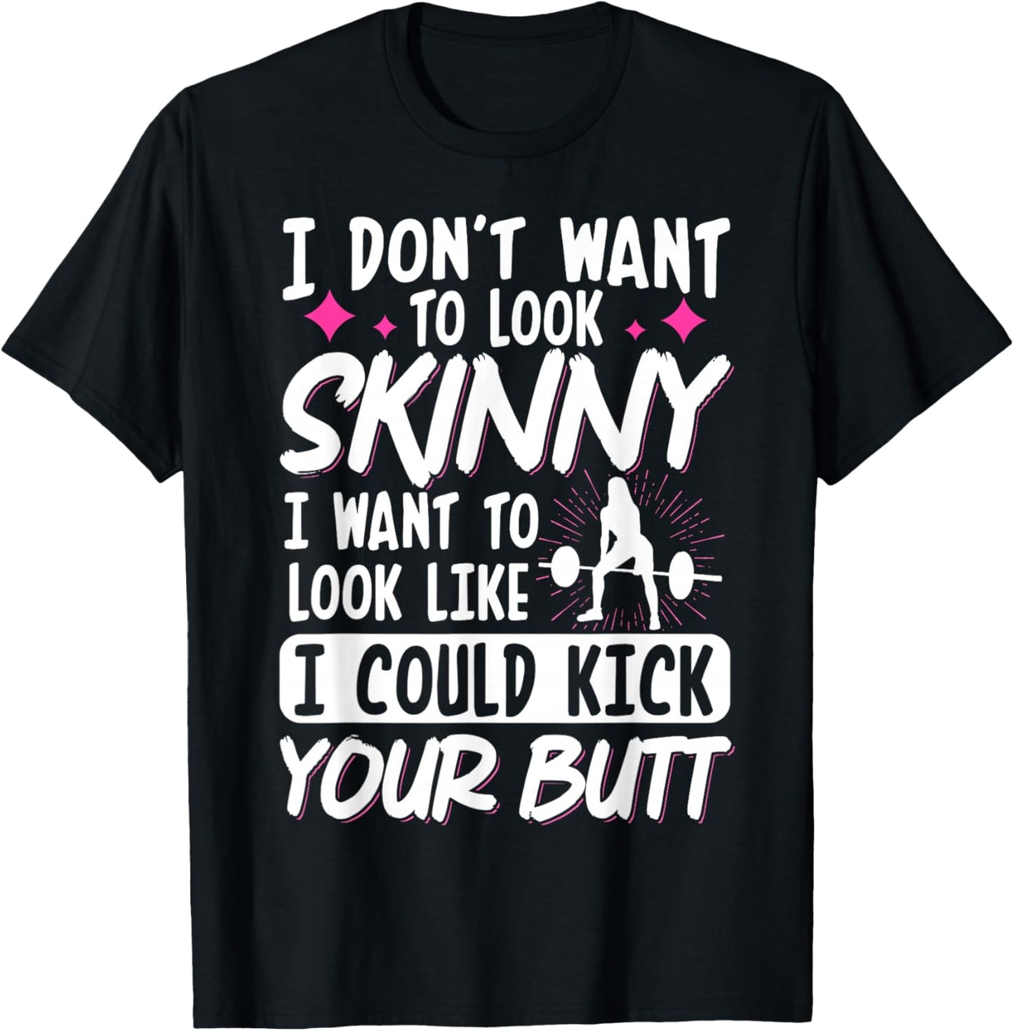 I Don't Want To Look Skinny I Want To Look Like T-Shirt - T-Shirt | Black