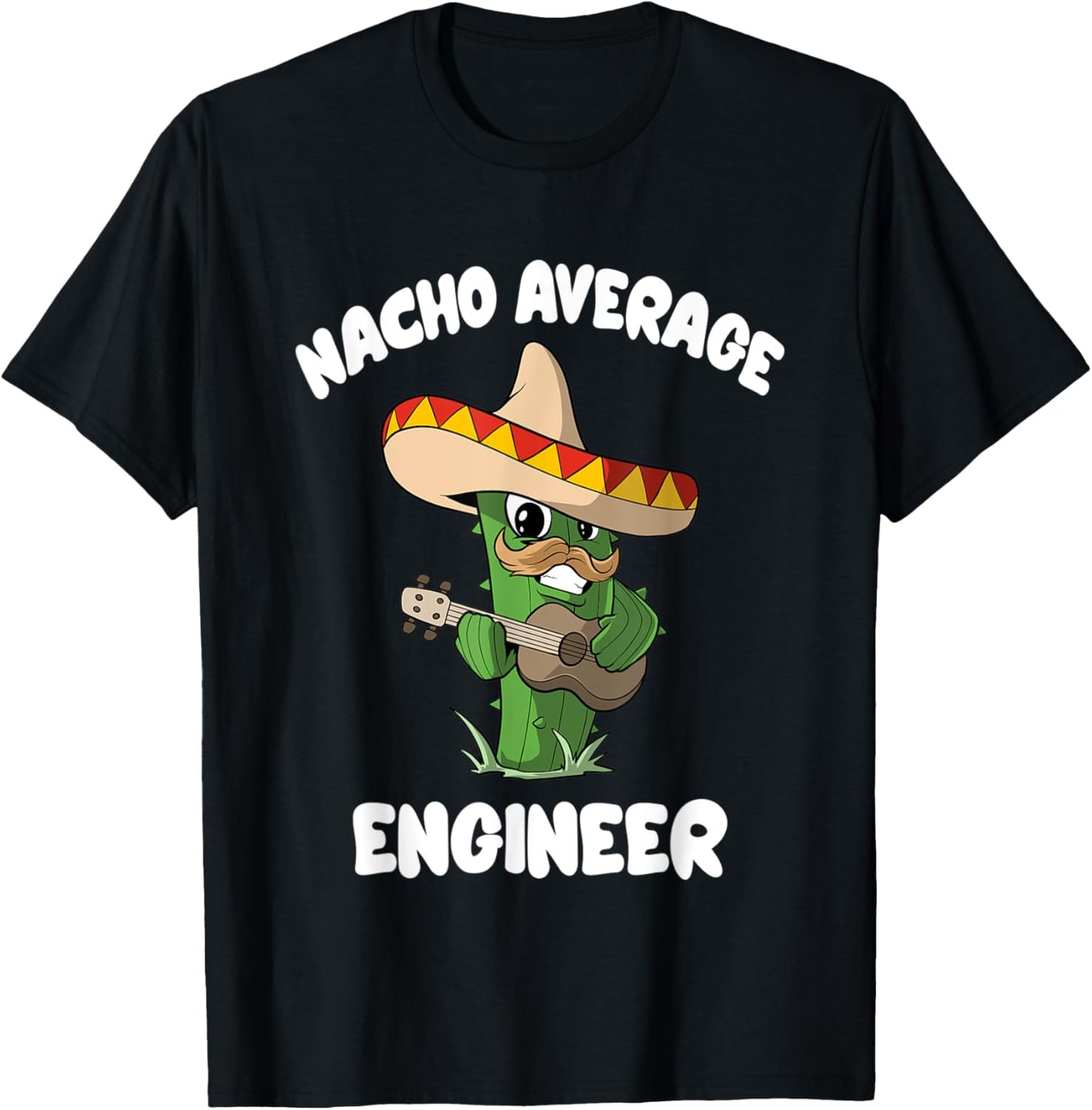 Funny Engineer Joke Humor - Nacho Average Engineer T-Shirt - T-Shirt | Black