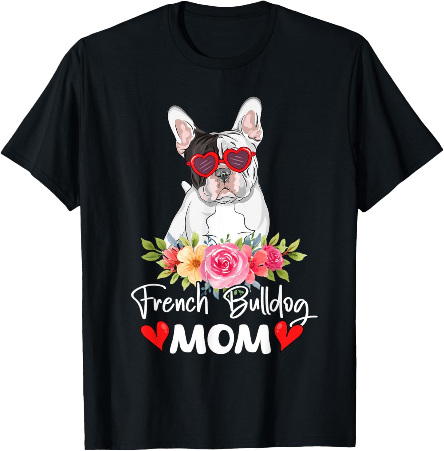 French Bulldog Mom Mama Sunglasses Flower Dog Lover Owner T-Shirt - T-Shirt | Black