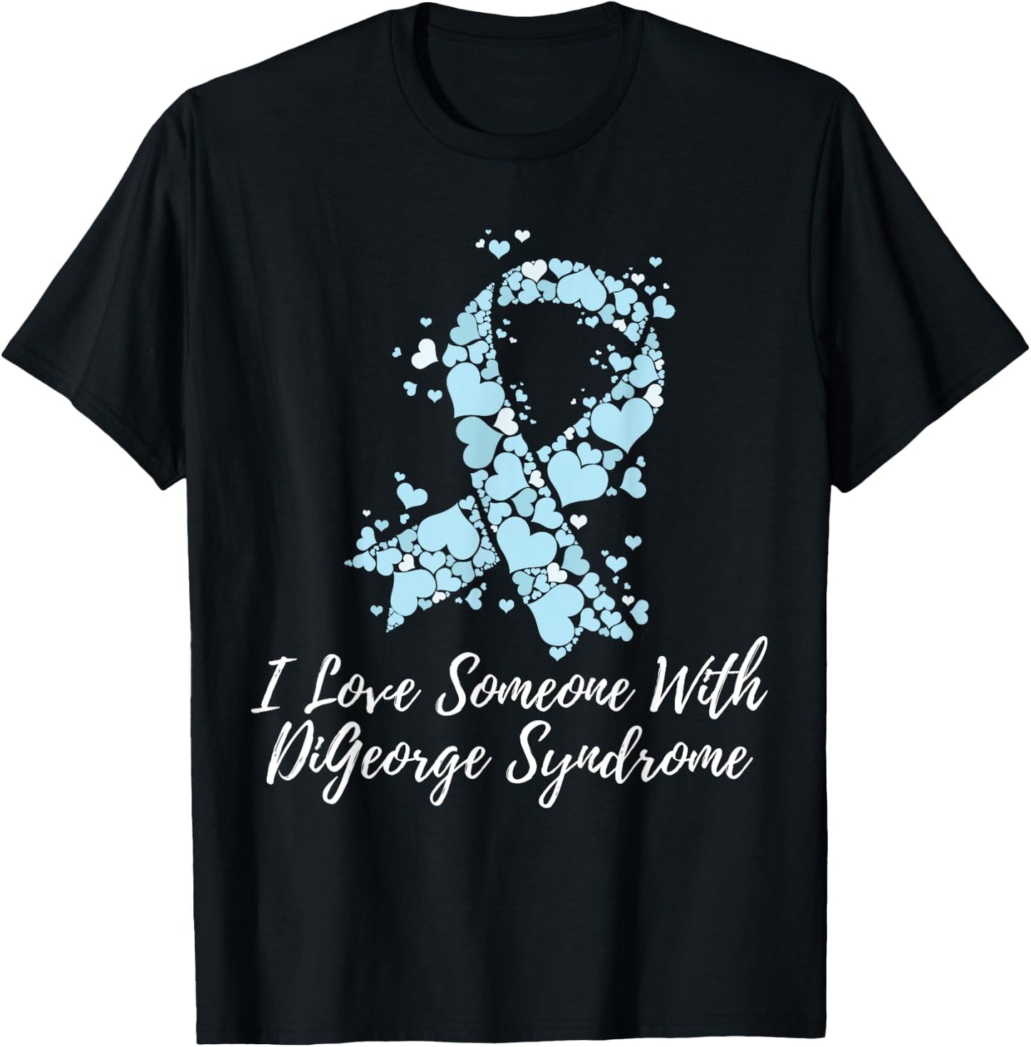 I Love Someone With DiGeorge Syndrome Awareness T-Shirt - T-Shirt | Black
