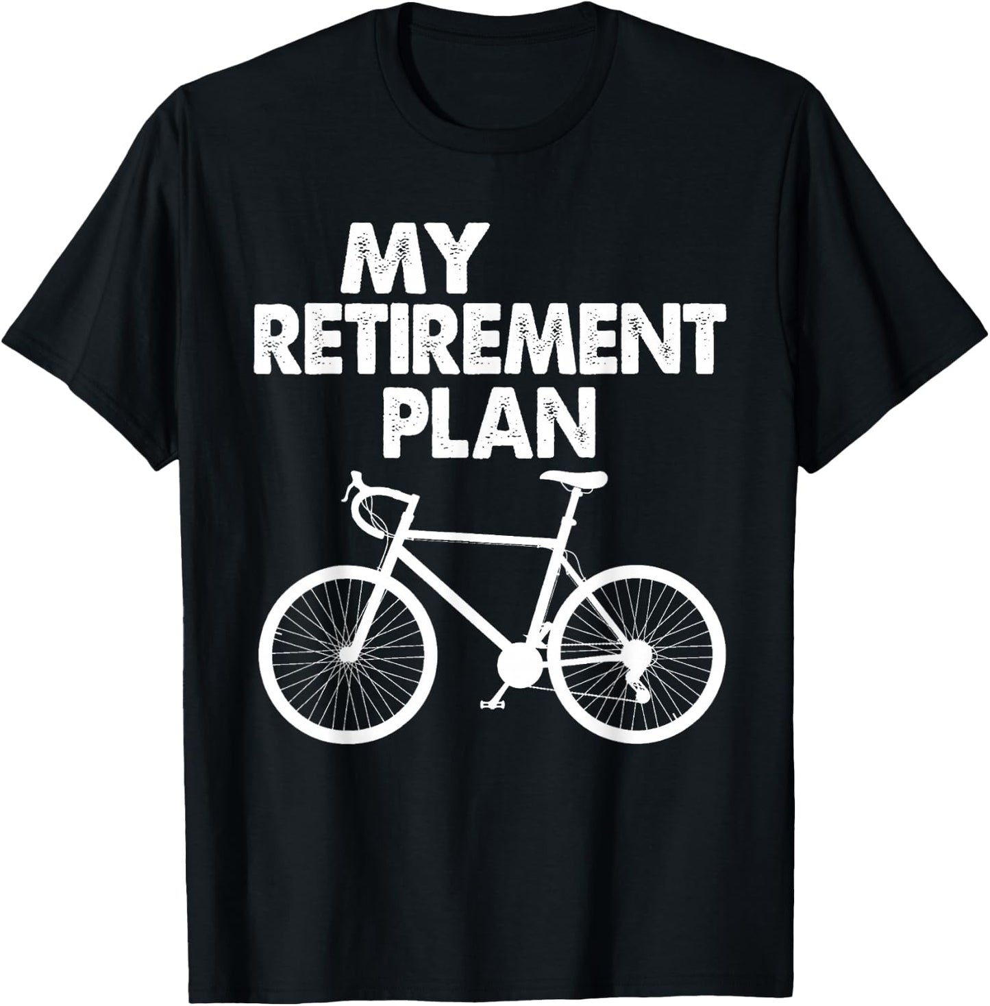 My Retirement Plan Bicycle Bike Riding Retired Cyclist T-Shirt - T-Shirt | Black