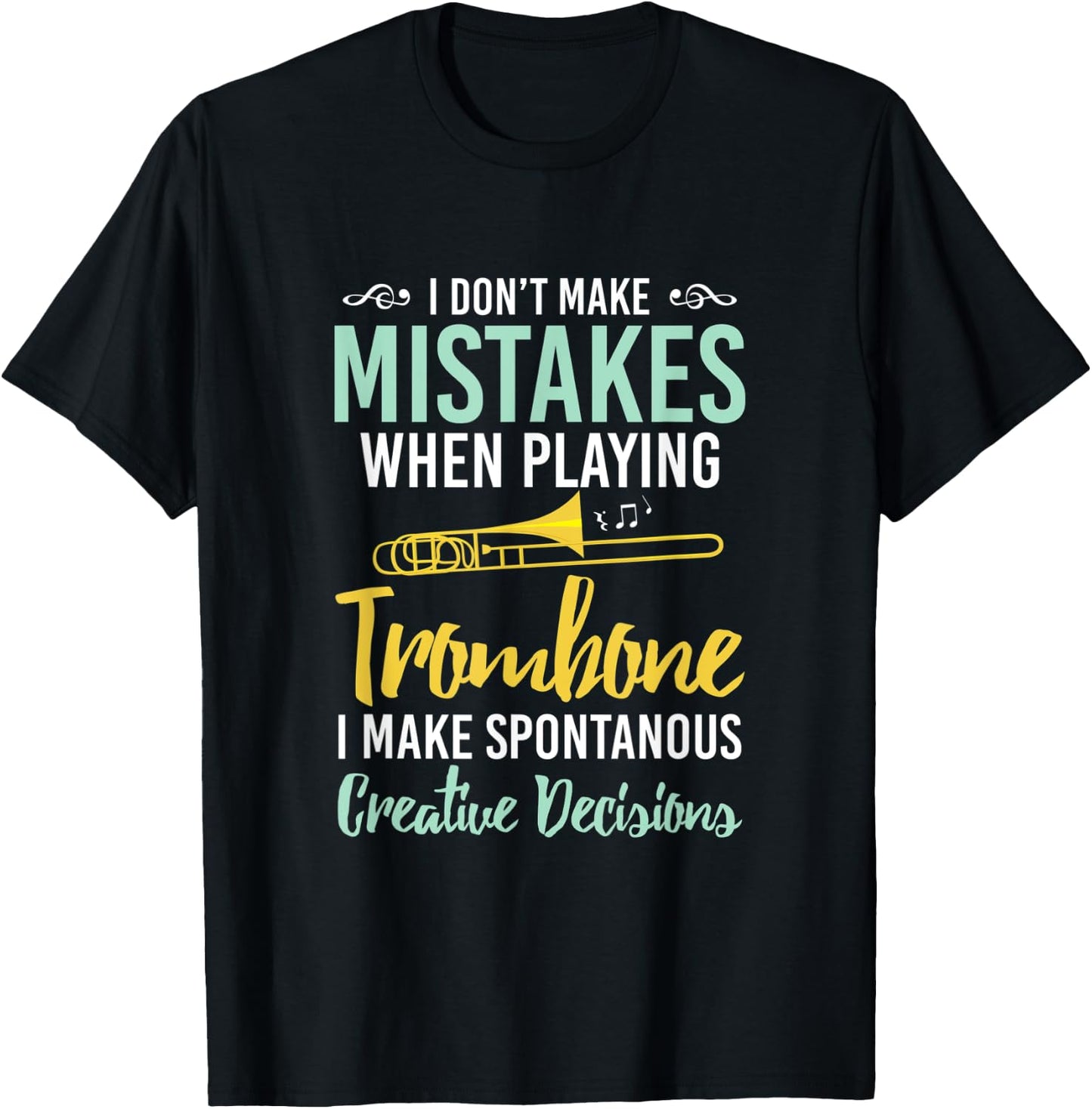 I Dont Make Mistakes When Playing Trombone Trombone T-Shirt - T-Shirt | Black