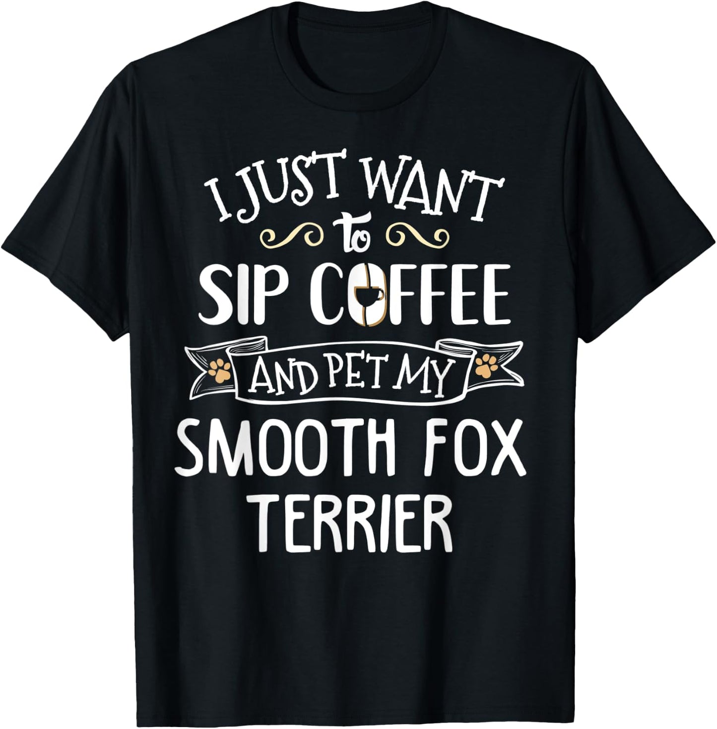 Smooth Fox Terrier Gift - Sip Coffee & Pet My Dog! T-Shirt - T-Shirt | Black