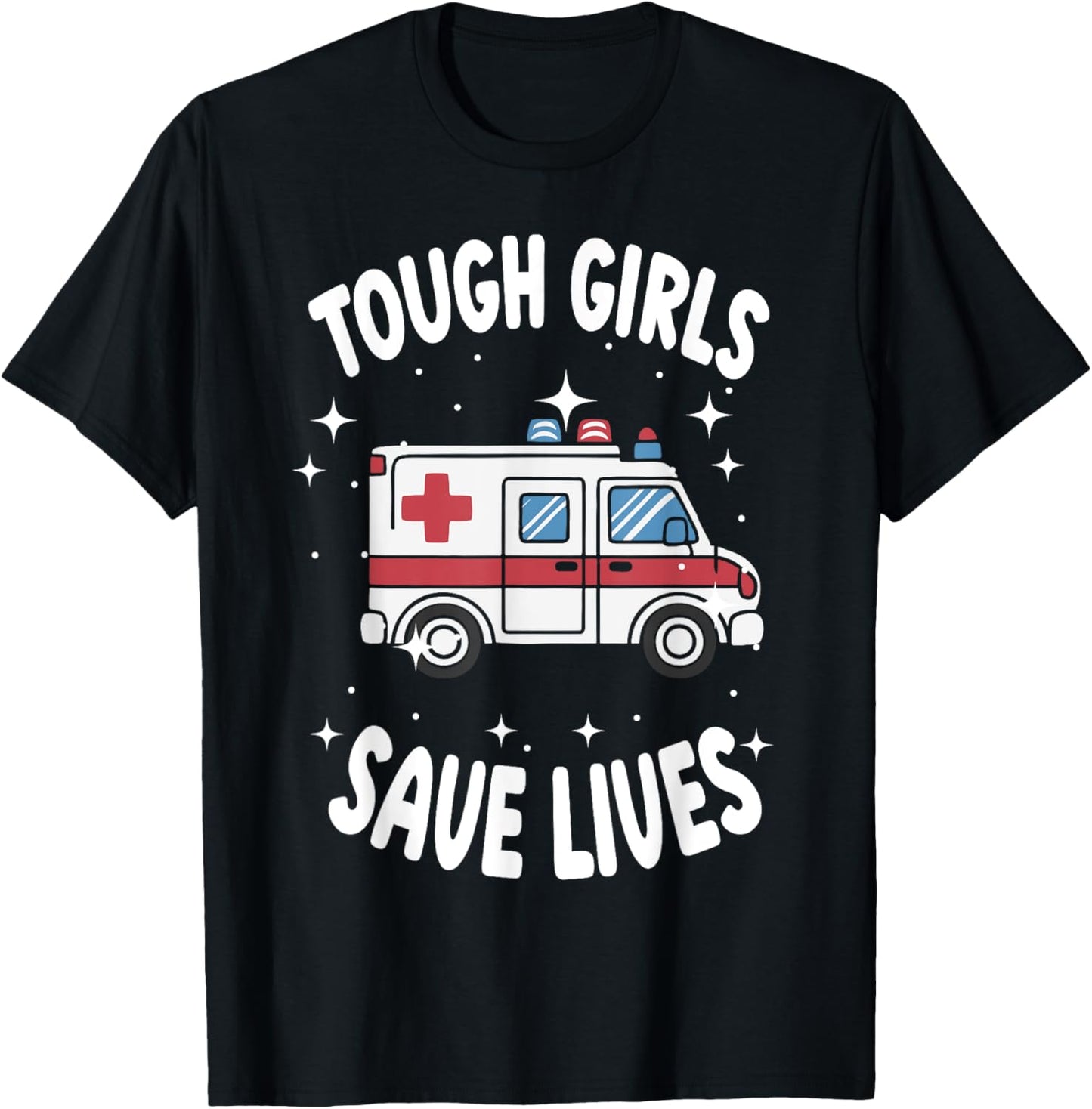Tough Girls Save Lives EMT Worker T-Shirt - T-Shirt | Black