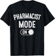 Pharmacist Mode On Funny Medicine Expert Gift Pharmacy Stude T-Shirt - T-Shirt | Black