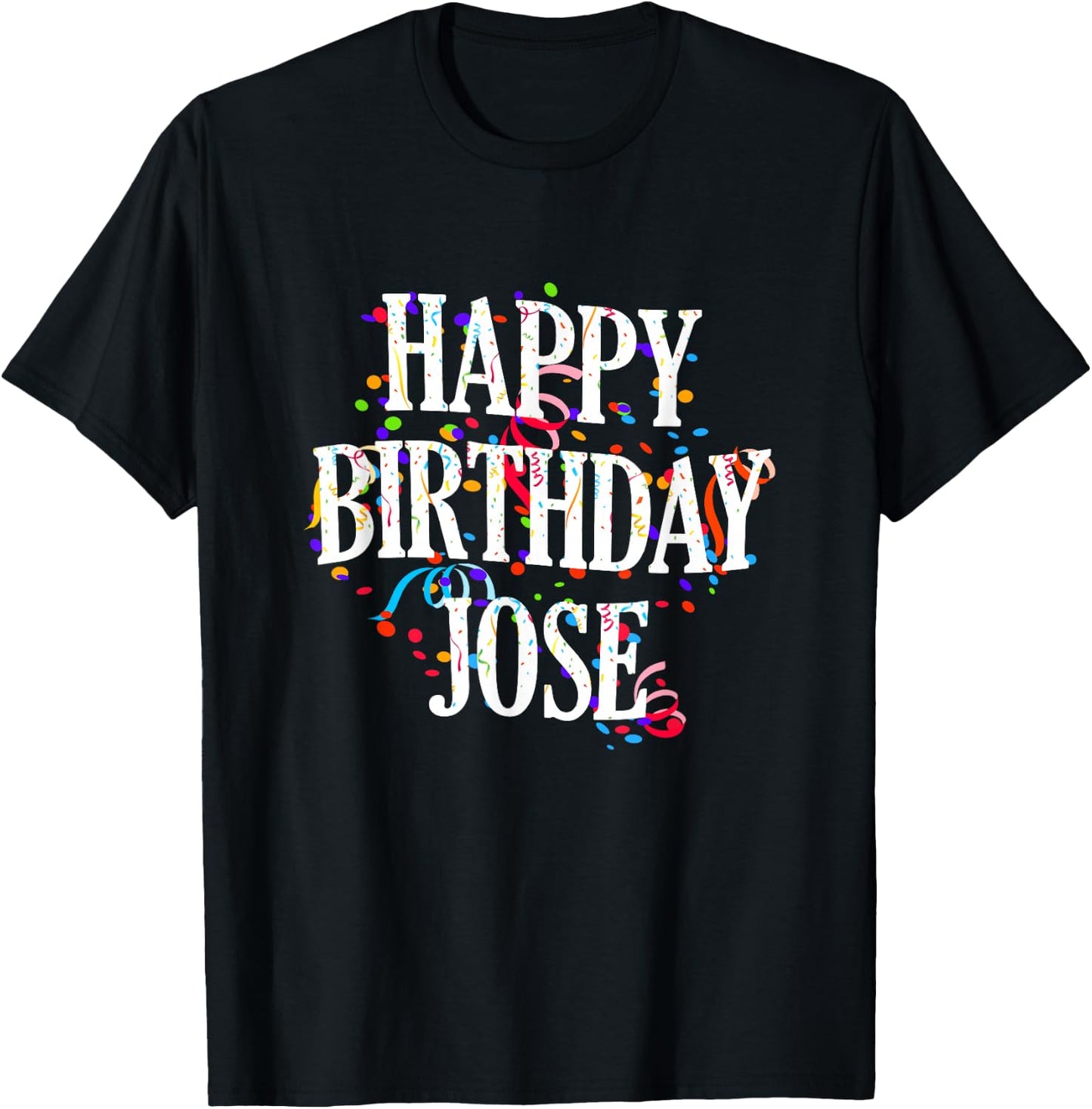 Happy Birthday Jose First Name Boys Colorful Bday T-Shirt - T-Shirt | Black