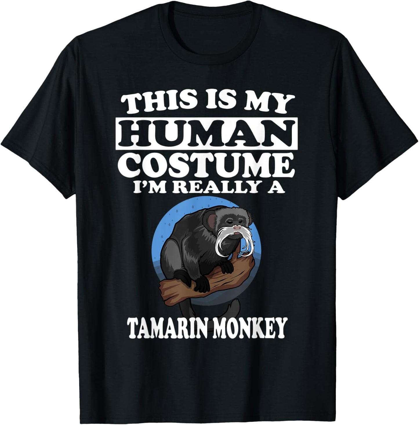 This Is My Human Costume I'm Really A Tamarin Monkey Gift T-Shirt - T-Shirt | Black