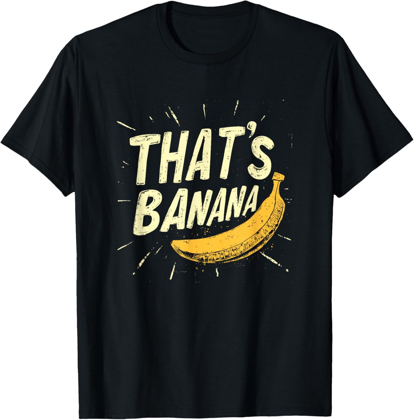 A Comical Banana Saying for Everyone to Enjoy T-Shirt - T-Shirt | Black