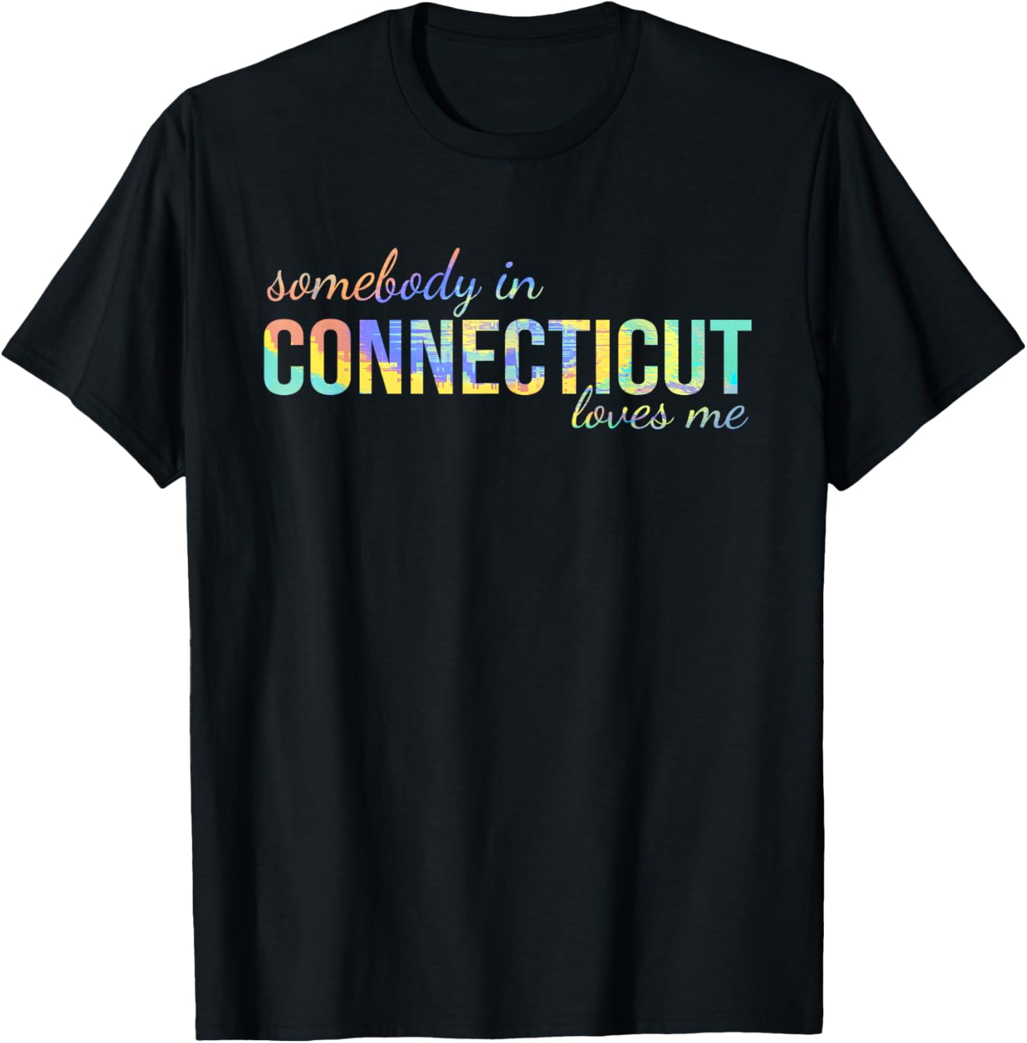 Somebody In Connecticut Loves Me Someone in CT Souvenir T-Shirt - T-Shirt | Black
