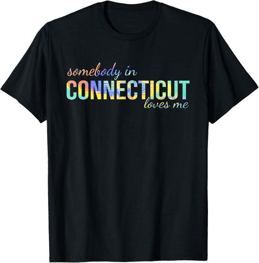 Somebody In Connecticut Loves Me Someone in CT Souvenir T-Shirt - T-Shirt | Black