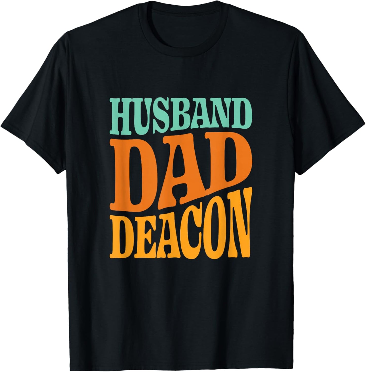 Religious Catholic Father Quote Husband Dad Deacon Christian T-Shirt - T-Shirt | Black