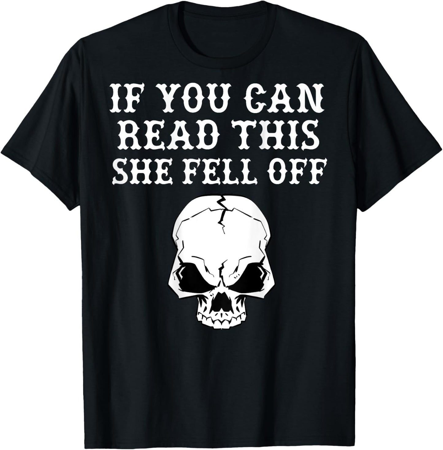If You Can Read This She Fell Off - design on back T-Shirt - T-Shirt | Black