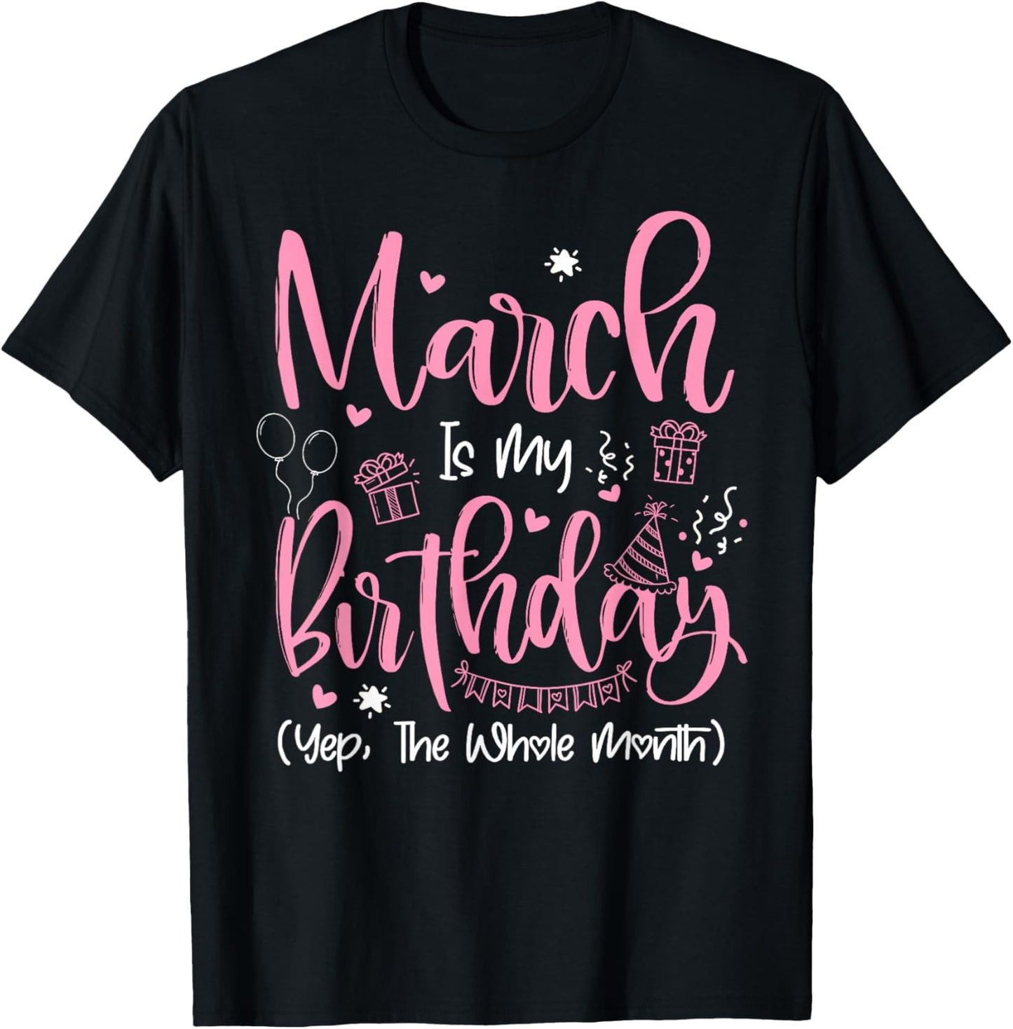 March is My Birthday Month Yep The Whole Month Girl Gift T-Shirt - T-Shirt | Black