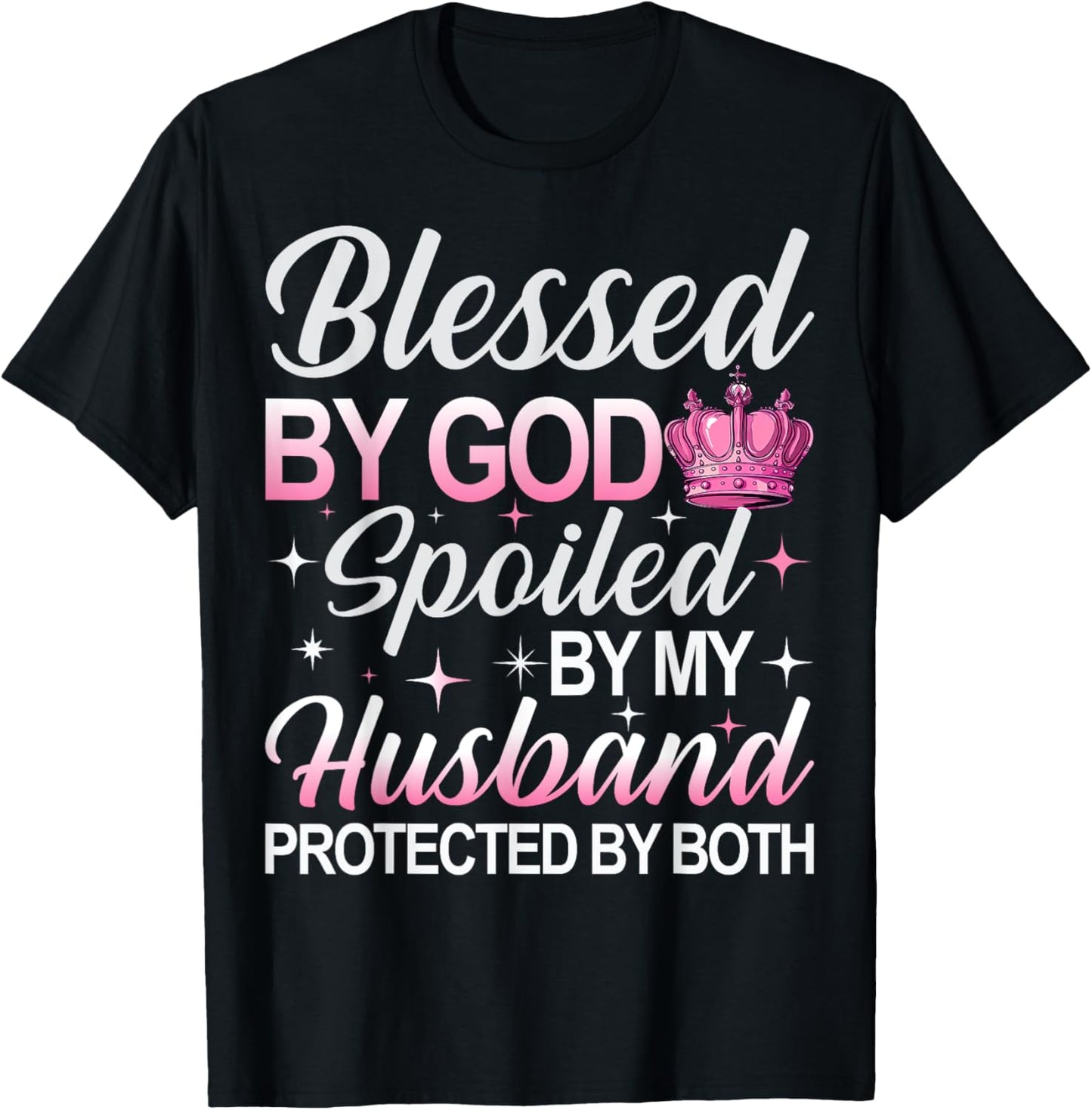 Blessed by God Spoiled by My Husband Protected By Both T-Shirt - T-Shirt | Black