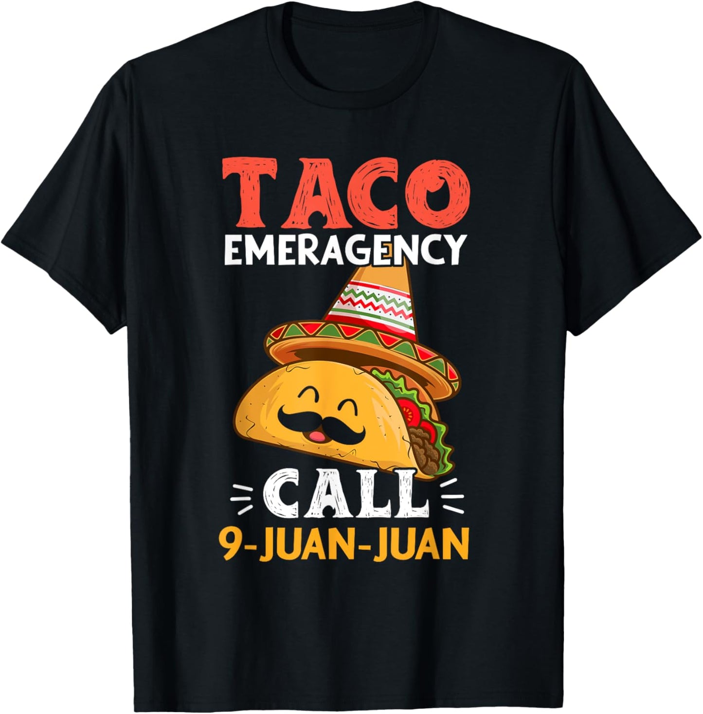 Taco Emergency Call 9 Juan Juan Funny Cinco de Mayo Mexican T-Shirt - T-Shirt | Black