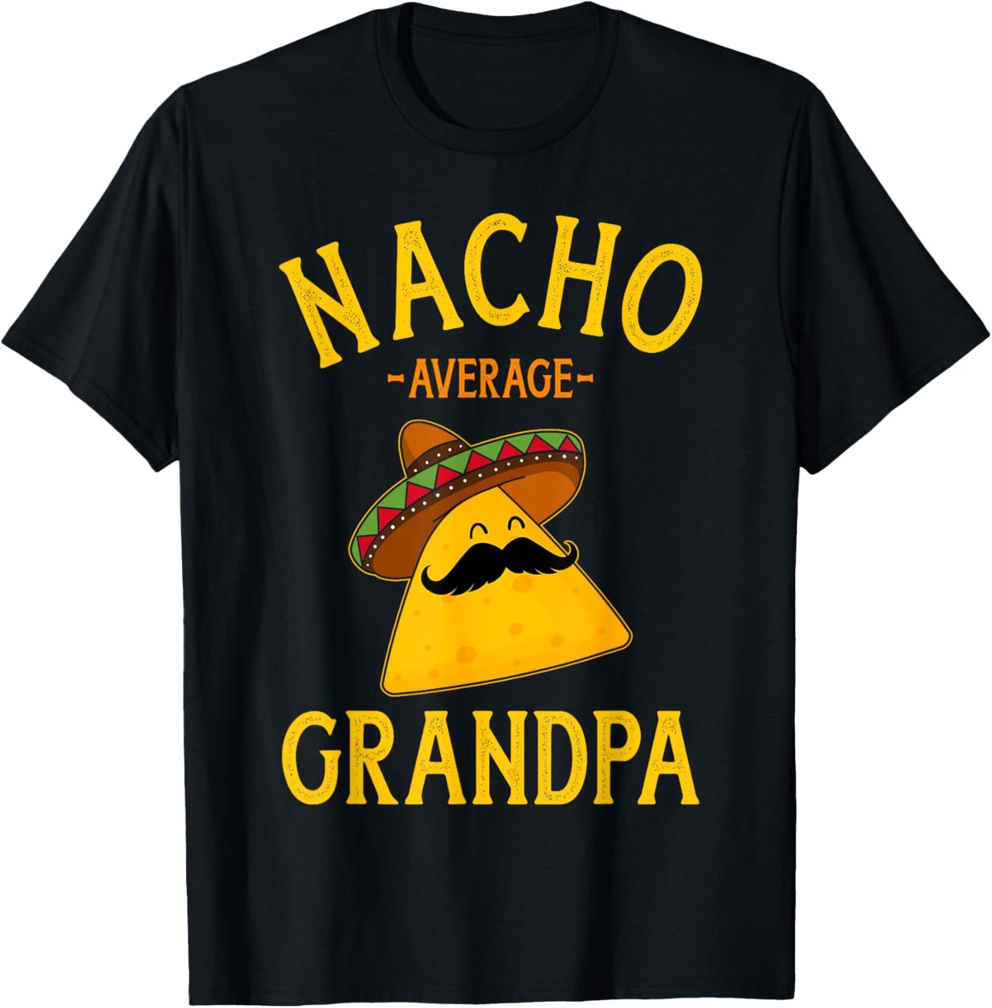 Nacho average grandpa for Cinco de Mayo and fathers day T-Shirt - T-Shirt | Black