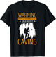 Cave Warning May Spontaneously Talk Spelunking Caver Caving T-Shirt - T-Shirt | Black