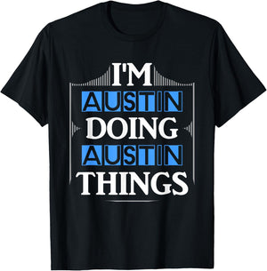 I'm Austin Doing Austin Things Funny First Name Gift T-Shirt - T-Shirt | Black