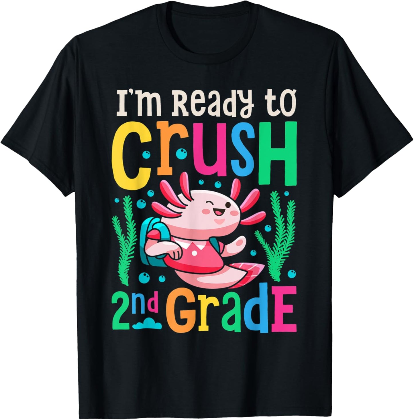 Axolotl I'm Ready To Crush 2nd Grade First Day of School T-Shirt - T-Shirt | Black