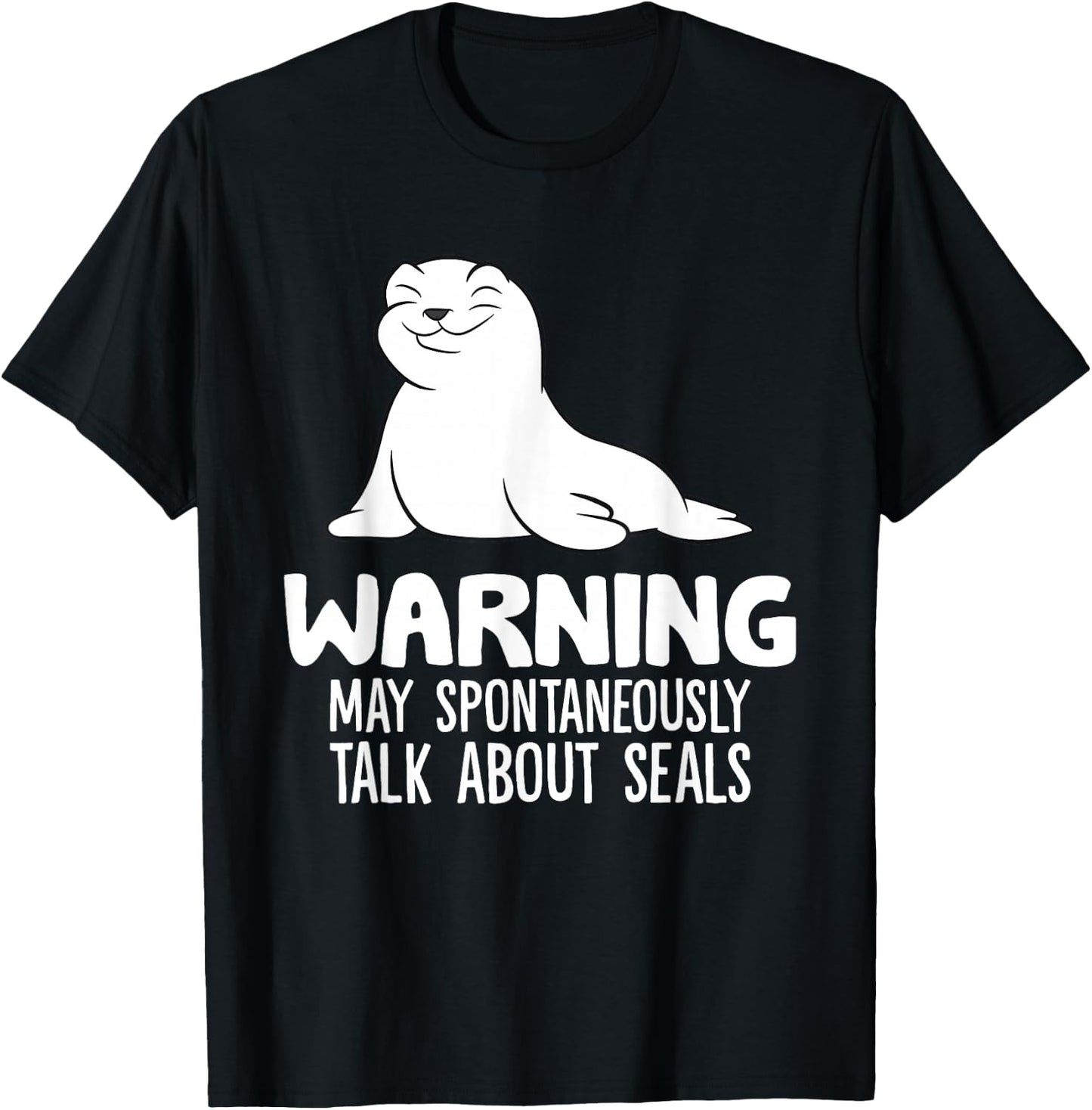 Warning May Spontaneously Talk About Seals T-Shirt - T-Shirt | Black