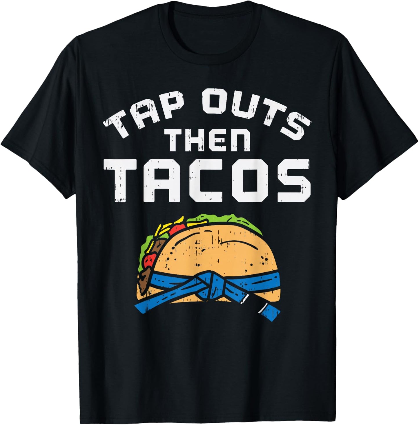 Tap Outs Then Tacos Blue Belt Funny Jiu Jitsu Mexican Gift T-Shirt - T-Shirt | Black