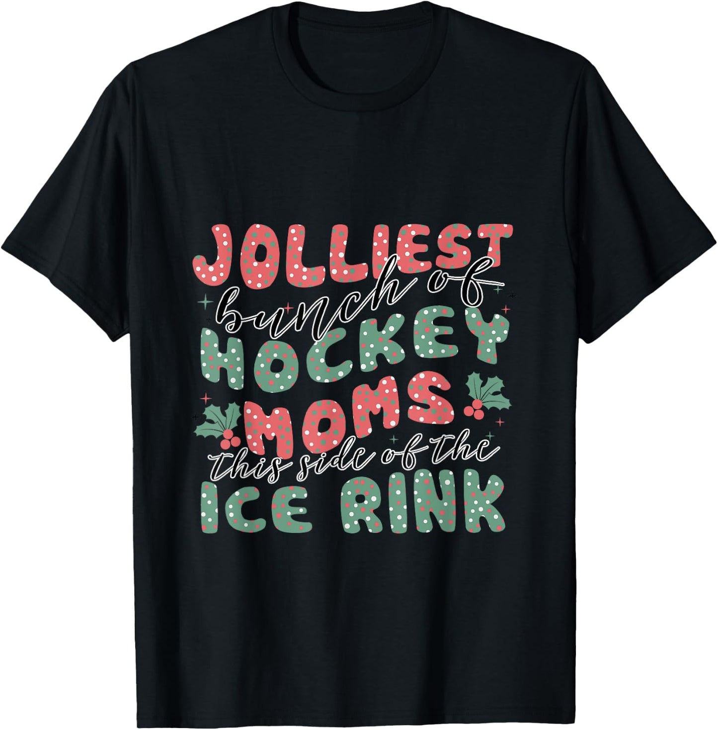 Jolliest Bunch Of Mom In The Ice Rink, Hockey Mom Christmas T-Shirt - T-Shirt | Black