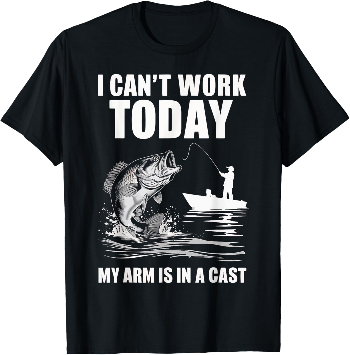 I Can't Work Today My Arm Is In A Cast Fishing T-Shirt - T-Shirt | Black
