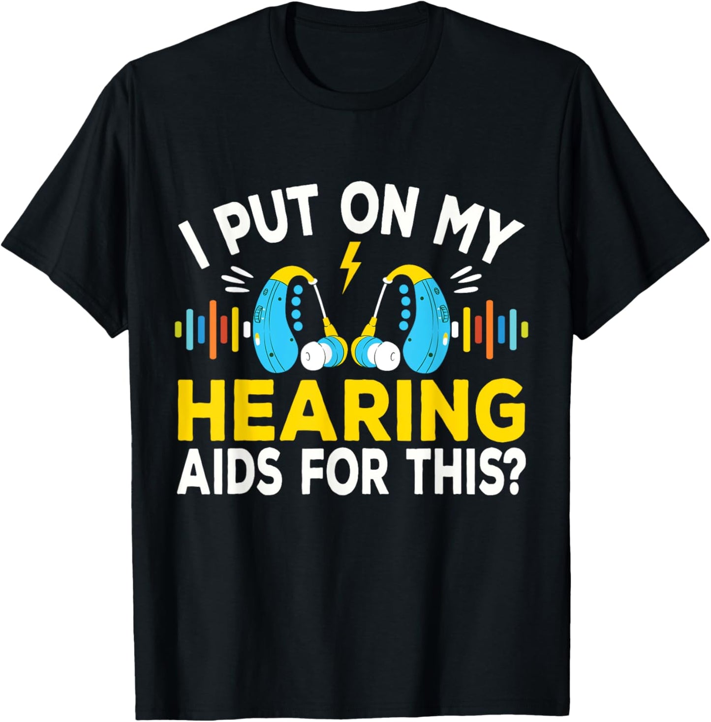 I Put On My Hearing Aids Funny Vintage Style Hard Of Hearing T-Shirt - T-Shirt | Black