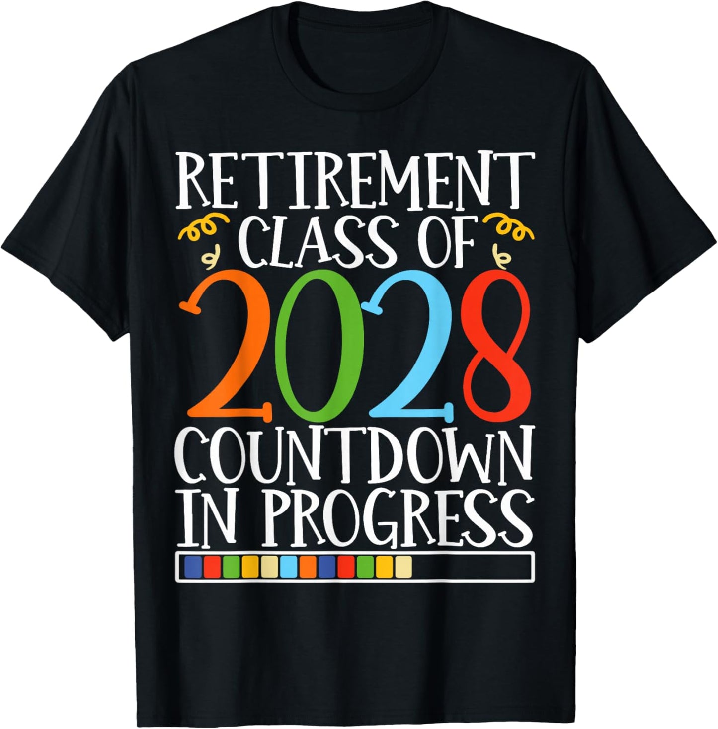 Retirement Class Of 2028 Countdown In Progress Fun Retire T-Shirt - T-Shirt | Black