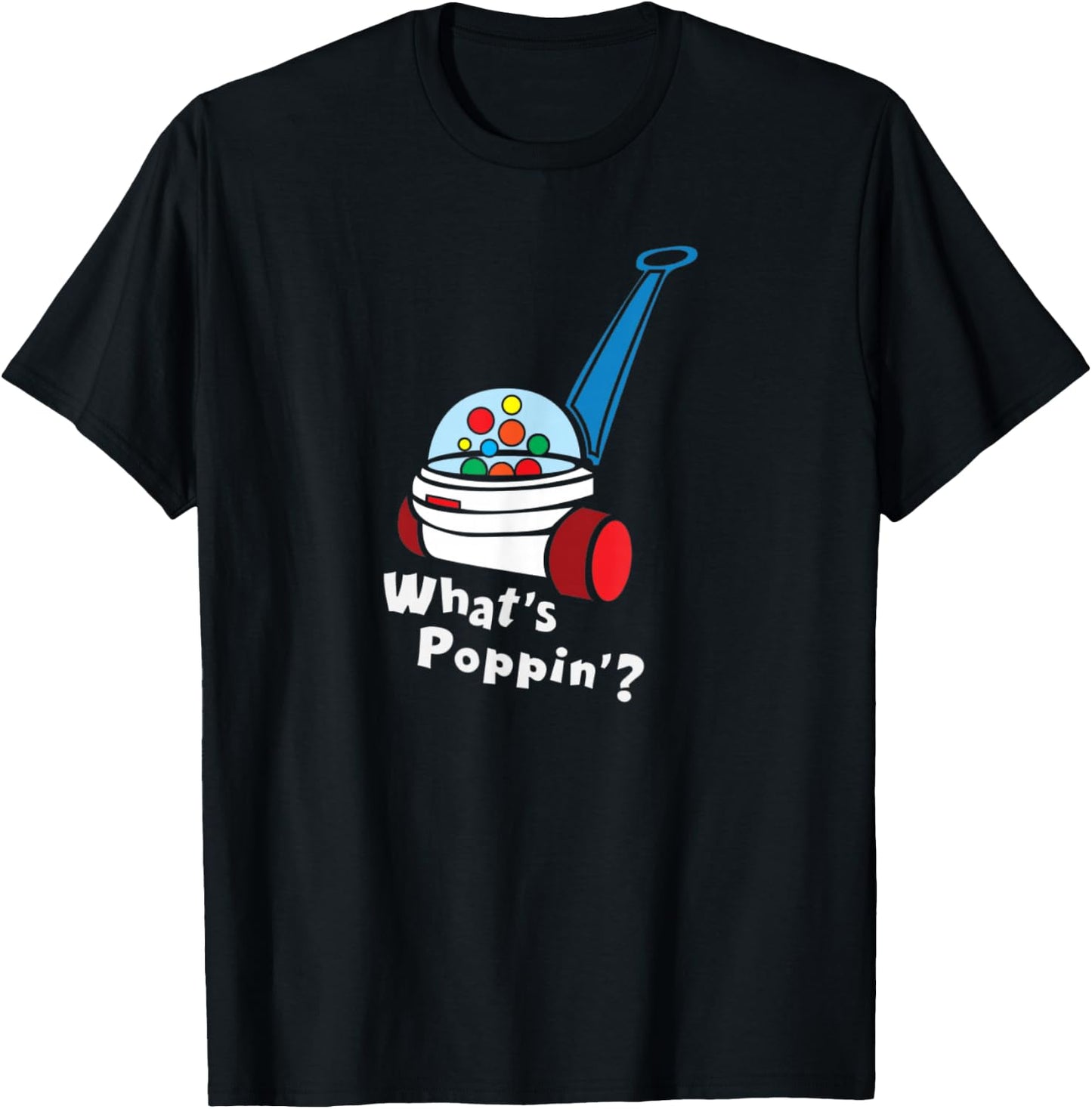 Whats Poppin, Cute Retro Vintage 80's Toy gift T-Shirt - T-Shirt | Black