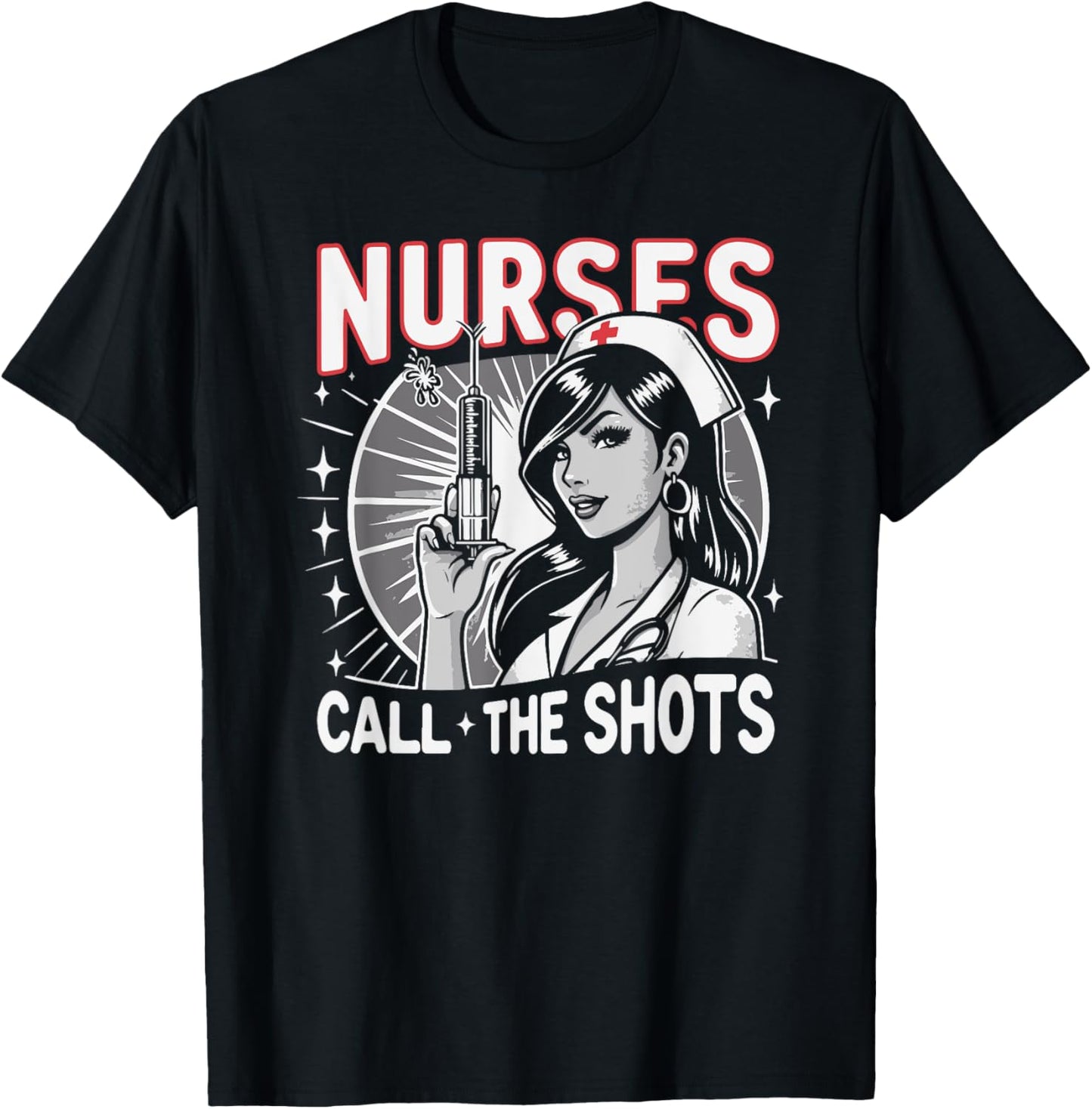 Nurses Call The Shots Nurse T-Shirt - T-Shirt | Black