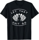 Let That Shit Go Funny Yoga Meditate Lotus Quote Slogan T-Shirt - T-Shirt | Black